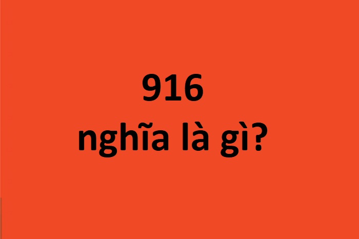 916 nghĩa là gì?